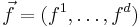 \vec f = (f^1, \ldots, f^d)