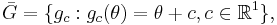 \bar{G}=\{g_c:g_c(\theta)=\theta %2B c,c\in \Bbb{R}^1\},