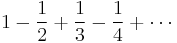 1 - \frac{1}{2} %2B \frac{1}{3} - \frac{1}{4} %2B \cdots