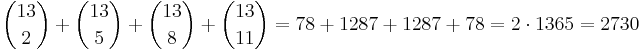 \binom{13}{2} %2B \binom{13}{5} %2B \binom{13}{8} %2B \binom{13}{11} = 78 %2B 1287 %2B 1287 %2B 78 = 2 \cdot 1365 = 2730