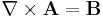 \nabla  \times \mathbf{A} = \mathbf{B}