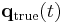 \mathbf{q}_{\mathrm{true}}(t)