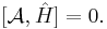 
[\mathcal{A}, \hat{H}] = 0.
