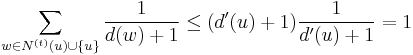 \sum_{w\in N^{(t)}(u)\cup\{u\}} \frac{1}{d(w)%2B1} \le (d'(u)%2B1) \frac{1}{d'(u)%2B1} = 1 