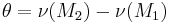  \theta = \nu(M_2) - \nu(M_1) \,