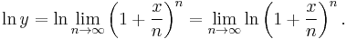 \ln y=\ln\lim_{n\to\infty}\left(1%2B\frac{x}{n}\right)^n=\lim_{n\to\infty}\ln\left(1%2B\frac{x}{n}\right)^n.