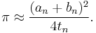 \pi \approx \frac{(a_n %2B b_n)^2}{4 t_n}.\!