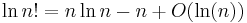 \ln n! = n\ln n - n %2BO(\ln(n))\ 