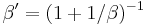 \beta' = (1%2B1 / \beta)^{-1}