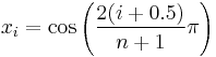 x_i = \cos\left( \frac{2(i%2B0.5)}{n%2B1}\pi \right)