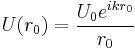 U(r_0) = \frac {U_0 e^{ikr_0}}{r_0} 