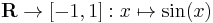 \mathbf{R} \to [-1,1]�: x \mapsto \sin(x)