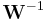  \mathbf{W}^{-1} 