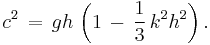  c^2\, =\, g h\, \left( 1\, -\, \frac{1}{3}\, k^2 h^2 \right). 