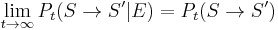  \lim_{t\rightarrow \infty} P_t(S\rightarrow S' | E) = P_t(S\rightarrow S')