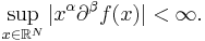 \sup_{x \in \mathbb{R}^N}|x^{\alpha}\partial^{\beta}f(x)| < \infty. \, 