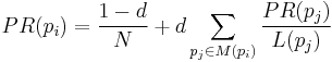 PR(p_i) = \frac{1-d}{N} %2B d \sum_{p_j \in M(p_i)} \frac{PR (p_j)}{L(p_j)}