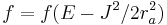 f = f(E-J^2/2r_a^2)