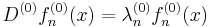 D^{(0)} f^{(0)}_n (x)=\lambda^{(0)}_n f^{(0)}_n (x) 