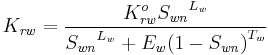 K_\mathit{rw}=\frac{{K_\mathit{rw}^o}{S_\mathit{wn}}^{L_\mathit{w}}}{{S_\mathit{wn}}^{L_\mathit{w}}%2B{E_\mathit{w}}{(1-S_\mathit{wn})}^{T_\mathit{w}}}