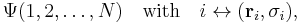 
\Psi(1,2, \ldots, N)\quad\text{with} \quad i \leftrightarrow (\mathbf{r}_i, \sigma_i),
