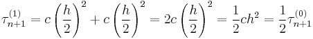 \tau_{n%2B1}^{(1)}=c\left(\frac{h}{2}\right)^2%2Bc\left(\frac{h}{2}\right)^2=2c\left(\frac{h}{2}\right)^2=\frac{1}{2}ch^2=\frac{1}{2}\tau_{n%2B1}^{(0)}