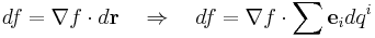 df = \nabla f \cdot d\mathbf r \quad \Rightarrow \quad df = \nabla f \cdot \sum \mathbf e_i dq^i