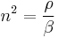 n^2=\frac{\rho}{\beta} 