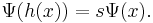 \Psi (h(x)) = s\Psi(x).