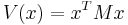 V(x) = x^TMx