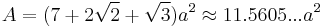 A=(7%2B2\sqrt{2}%2B\sqrt{3})a^2\approx11.5605...a^2