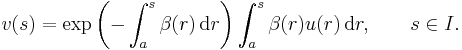 v(s) = \exp\biggl({-}\int_a^s\beta(r)\,\mathrm{d}r\biggr)\int_a^s\beta(r)u(r)\,\mathrm{d}r,\qquad s\in I.