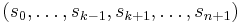 (s_0,\dots,s_{k-1},s_{k%2B1},\dots,s_{n%2B1})