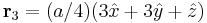 \mathbf{r}_3 = (a/4)(3\hat{x} %2B 3\hat{y} %2B \hat{z})