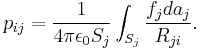 p_{ij} = \frac{1}{4\pi\epsilon_0 S_j}\int_{S_j}\frac{f_j da_j}{R_{ji}}.