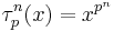 \tau_p^n(x)=x^{p^n}