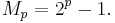  M_p=2^p-1.\,