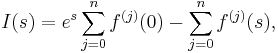 I(s) = e^s \sum_{j=0}^n f^{(j)}(0) - \sum_{j=0}^n f^{(j)}(s),