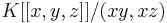 K[[x,y,z]]/(xy,xz)