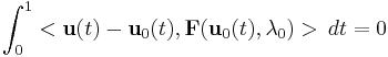 \int_0^1 <\mathbf u(t) - \mathbf u_0(t),\mathbf F(\mathbf u_0(t),\lambda_0)>\, dt = 0