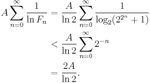 \begin{align}A \sum_{n=0}^{\infty} \frac{1}{\ln F_{n}} &= \frac{A}{\ln 2} \sum_{n=0}^{\infty} \frac{1}{\log_{2}(2^{2^{n}}%2B1)}\\ &< \frac{A}{\ln 2} \sum_{n=0}^{\infty} 2^{-n} \\ &= \frac{2A}{\ln 2}.\end{align}