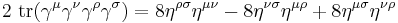 2 \ \operatorname{tr} (\gamma^\mu \gamma^\nu \gamma^\rho \gamma^\sigma) = 8 \eta^{\rho \sigma} \eta^{\mu \nu} - 8 \eta^{\nu \sigma} \eta^{\mu \rho} %2B 8 \eta^{\mu \sigma} \eta^{\nu \rho} \,