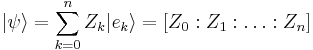 \vert \psi \rangle = \sum_{k=0}^n Z_k \vert e_k \rangle = [Z_0:Z_1:\ldots:Z_n]