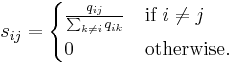 
s_{ij} = \begin{cases}
\frac{q_{ij}}{\sum_{k \neq i} q_{ik}} & \text{if } i \neq j \\
0 & \text{otherwise}.
\end{cases}

