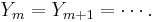 Y_m=Y_{m%2B1}=\cdots.