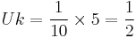  Uk = \frac{1}{10} \times 5 = \frac{1}{2} 