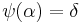 \psi(\alpha)=\delta