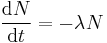 \frac{\mathrm{d} N}{\mathrm{d} t} = - \lambda N 