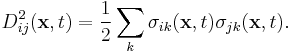 D^2_{ij}(\mathbf{x},t) = \frac{1}{2} \sum_k \sigma_{ik}(\mathbf{x},t) \sigma_{jk}(\mathbf{x},t).