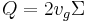 Q =2 v_g\Sigma